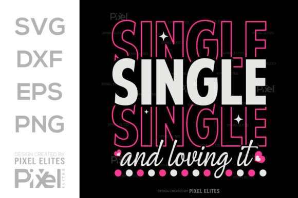 Single And Loving It: A Bold SVG Cut File for Confident Design