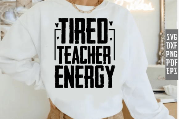 Tired Teacher Energy SVG PNG Design: A Creative Resource