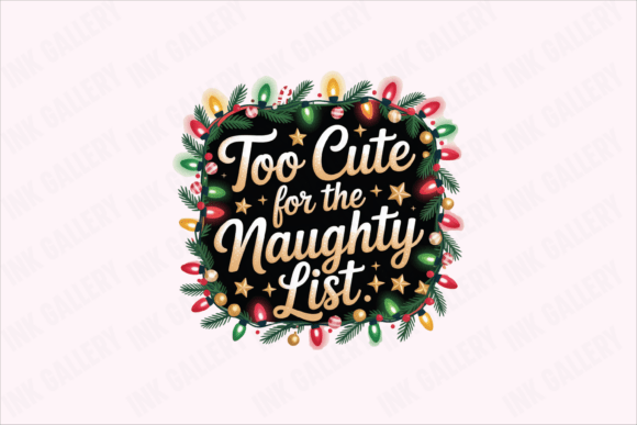 Too Cute for the Naughty List PNG Design: Holiday Typography